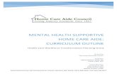 mental health supportive home care aide: Curriculum outlinecommcorp.org/wp-content/uploads/2016/07/hcwtf... · The purpose of the Home Care Aide Council’s planning grant activities