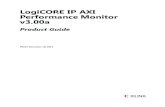LogiCORE IP AXI Performance Monitor v3 · 2019-10-11 · Chapter 1 Overview The LogiCORE™ IP AXI Performance Monitor measures major performance metrics for the AMBA Advanced eXtensible