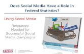 Does Social Media have a Role in Federal Statistics? · Does Social Media Have a Role in Federal Statistics? Resources Needed for Successful Social Media Campaigns 1 Using Social