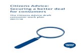 Citizens Advice: Securing a better deal for consumers · outcomes for consumers is vital. Citizens Advice is the statutory representative for consumers in energy and postal markets