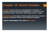 Chapter 15: World Climates - Hunter Collegefbuon/PGEOG_130/Lecture_pdfs/Chapter… · Chapter 15: World Climates •Climate is more than just a generalization of weather, it includes