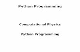Computational Physics Python Programmingschloerb/ph281/... · Scripts, Modules, Packages We write “programs” in python using text fles. We may distinguish: – Scripts: a fle