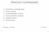Molecular Crystallography › Janner › le › mole.pdf · Molecular Crystallography 1. Molecular crystallography 2. Snow crystals 3. Crystallographic scaling 4. Axial-symmetric