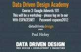 datadriven.design Paul Hickey Data Driven Design Academy › wp-content › uploads › 2017 › ... · GOOGLE ADWORDS EXPRESS PROS TO ADWORDS EXPRESS (DIFFERENT AD PRODUCT THAN ADWORDS