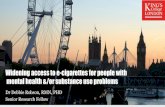 Widening access to e-cigarettes for people with mental ...€¦ · Sample size 12 100 124 Study design Single group before & after RCT Service evaluation Vaping device 2 week supply
