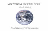 Lars Wirzenius  wroteliw.iki.fi/liw/talks/pygtk-tutorial.pdf · Basic concepts Puzzle pieces – GTK+ = gtk, gdk, glib, atk, pango, ... – PyGTK = Python bindings
