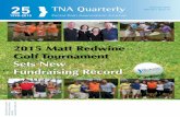 2015 Matt Redwine Golf Tournament Sets New Fundraising Record · Summer 2015 ----- 3 The Fourth Annual Matt Redwine TNA Charity Golf Tournament was held Saturday, April 18th, at the