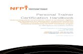 NFPT Personal trainer certification handbook · NFPT Personal Trainer Certification Handbook 2011 - 2012 . 2 | Page Contents ... of the NFPT certificant in the fitness training industry
