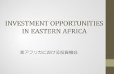 INVESTMENT OPPORTUNITIES IN EASTERN AFRICA › file › japan › bf2014 › regional_session... · 2017-11-30 · Basic Data of the Region ... butchering and development of meat