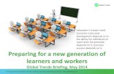 Preparing for a new generation of learners and workers...GT Briefing May 2014: Preparing for a new generation of learners and workers and The Global Trends Report 2013: Towards a Distributed