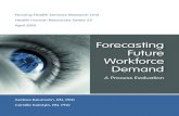 Forecasting Future Workforce Demand - RNAO · Forecasting Future Workforce Demand: A Process Evaluation The forecasting of HHR has had a checkered history. The Barer-Stoddart report