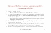 Reorder Buffer: register renaming and in-Reorder Buffer: register renaming and in-order completion •Use of a reorder buffer –Reorder buffer = circular queue with head and tail