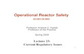 Operational Reactor Safety - MIT OpenCourseWare › courses › nuclear-engineering › 22... · Operational Reactor Safety 22.091/22.903 Professor Andrew C. Kadak Professor of the