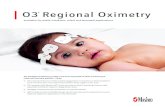 O3 Regional Oximetry - masimo.com · The O3 Regional Oximetry platform has been expanded to allow monitoring of infant and neonatal patients  O3 may help clinicians