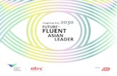 ASIAN LEADER - Center for Creative Leadership · the Center for Creative Leadership (CCL) on the Imagining Asia 2030: Future Fluent Asian Leader research study. This joint research