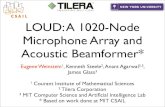 LOUD: A 1020-Node Microphone Array and Acoustic ...groups.csail.mit.edu/cag/mic-array/papers/loud-slides.pdfLarge Microphone Arrays • Large acOUstic Data (LOUD) array: 1020 microphones
