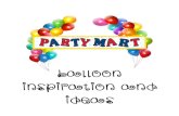 Balloon Inspiration and Ideas - Party Martpartymart.ca/balloon.pdf · 2018-04-19 · FUN BALLOON FACTS • Qualatex latex balloons are made from 100% natural latex — not plastic.