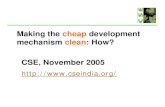 Making the cheap development mechanism clean: How? CSE, … › cse › programme › geg › pdf › CDM-pre… · Urgent steps needed. For 450-550 ppmv scenario (with adverse impacts)