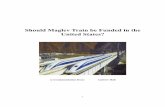 Should Maglev Train be Funded in the United States?...trains should or should not be funded in the United States. I compiled information from various I compiled information from various