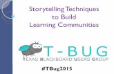 Storytelling Techniques to Build Learning Communities · 2015-11-20 · Storytelnil g Technqi ues to Build Learning Communities Janet Bickel-Burton, M.L.S Instructional Designer III