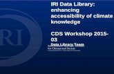 IRI Data Library: enhancing accessibility of climate knowledge … · 2015-11-11 · IRI Data Library: enhancing accessibility of climate knowledge CDS Workshop 2015-03 Data Library