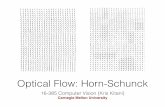 Optical Flow: Horn-Schunck16385/s17/Slides/14.3_OF__HornSchunck.pdf · Optical Flow: Horn-Schunck 16-385 Computer Vision (Kris Kitani) Carnegie Mellon University. Horn-Schunck Optical
