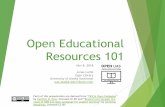 Resources 101 Open Educational › celt › files › oer101_slides.pdf · Open Educational Resources (OERs) are any type of educational materials that are in the public domain or