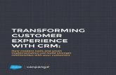 TRANSFORMING CUSTOMER EXPERIENCE WITH CRM...increases in brand awareness, employee satisfaction, customer retention, average order value, return on spend, and customer satisfaction.