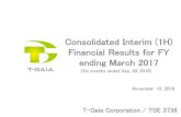 Consolidated Interim (1H) Financial Results for FY ending ... · 1 Consolidated Interim (1H) Financial Results for FY ending March 2017 November 15, 2016 T-Gaia Corporation / TSE
