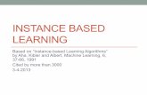 INSTANCE BASED LEARNING - College of Engineering and ... › ~jkalita › work › cs586 › 2013 › InstanceBasedLearning.pdfInstance-based Learning Algorithms • Instance-based