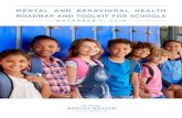 MENTAL AND BEHAVIORAL HEALTH ROADMAP AND TOOLKIT FOR SCHOOLS · Mental and Behavioral Health Roadmap and Toolkit for Schools Mental and Behavioral Health Roadmap and Toolkit for Schoo