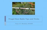 Frugal Ham Radio Tips and Tricks - WordPress.com › 2019 › 06 › frugal-ham...Frugal Ham Radio Tips and Tricks Tony A.T. Mendina, NT5TM 2 So, I like things simple and cheap...