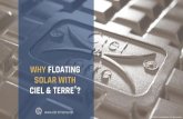 WHY FLOATING SOLAR WITH CIEL & TERRE · •Difficult areas (hilly, unstable,…) rising the costs of CAPEX •Cost of lands can be expensive •Difficulties to identify land owner