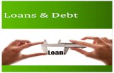 Loans & Debt€¦ · Student loans and other investments that finance one’s education can be good debt, depending on how well you plan. Since individuals with degrees tend to make