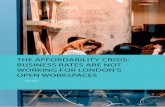 THE AFFORDABILITY CRISIS: BUSINESS RATES ARE NOT … · THE AFFORDABILITY CRISIS: BUSINESS RATES ARE NOT WORKING FOR LONDON’S OPEN WORKSPACES. SUPPORTING EVIDENCE 43 ... around
