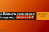 SIEM (Security Information Event Topic: SECURITY ... · Threat. Feeds. SIEM. Security Information Event Management • Desperate security log and event sources • Manual correlation