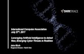 Leveraging Artificial Intelligence to detect New, Emerging ...€¦ · Leveraging Artificial Intelligence to detect New, Emerging Cyber Threats in Realtime. Darktrace: Background