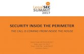 SECURITY INSIDE THE PERIMETER Security I… · security inside the perimeter-the call is coming from inside the house event code: #iltalss #lss17 date: june 13, 2017. time: 3:00 pm