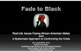 Real Life Issues Facing African-American Males and A ......A Systematic Approach to Confronting the CrisisA Systematic Approach to Confronting the Crisis Mr. Lavell White, M.A. School