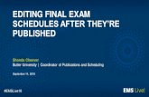 EDITING FINAL EXAM SCHEDULES AFTER THEY’RE PUBLISHED€¦ · SCHEDULES AFTER THEY’RE PUBLISHED Shonda Cheever Butler University ... EDITING FINAL EXAM SCHEDULES AFTER THEY’RE