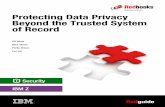 Protecting Data Privacy Beyond the Trusted System of RecordAfter the data leaves the demarcations of that trusted system of record, privacy breaches become a possibility as control