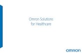 Omron Solutions for Healthcare...Sensors by Application - Healthcare Smart bed / Warming blankets Clean room flow detection User Visualize the environment condition Formaldehyde Toluene