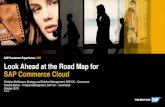 Look Ahead at the Road Map for SAP Commerce Cloud · Product Roadmap Agile Commerce Cloud Automation Omnichannel Commerce Intelligent Experiences Experience Management Context-Driven