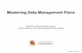 Mastering Data Management Plans - University of Maryland ... · Describing data mgmt elsewhere Some projects require extended data management documentation (e.g. spacecraft missions,