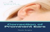 Correction of Prominent Ears - Marc Pacifico · Surgery to correct prominent ears reshapes the cartilage of the ear and sets the ear back closer to the scalp. You may also see it