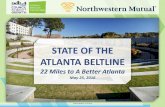 STATE OF THE ATLANTA BELTLINE - Council for Quality Growth › wp-content › uploads › 2016 › ... · 2016-09-29 · STATE OF THE ATLANTA BELTLINE 22 Miles to A Better Atlanta