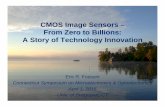 CMOS Image Sensors – From Zero to Billions: A Story of …ericfossum.com › Publications › Papers › 2015 CMOC April 1 EF.pdf · 2015-05-09 · CMOS image sensor technology