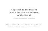 Approach to the Patient with Affection and Disease of the ... · Approach to the Patient with Affection and Disease of the Blood LECTURE IN INTERNAL MEDICINE PROPAEDEUTICS M. Yabluchansky,