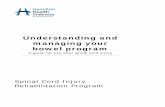 Understanding and managing your bowel program · Understanding and managing your bowel program . Spinal Cord Injury Rehabilitation Program . 2 . Reflexic bowel . Reflexic bowel means