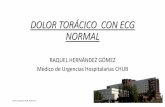 DOLOR TORÁCICO CON ECG NORMAL - Área Salud …...DOLOR TORÁCICO ENFOQUE : 1-Historia clínica + Antecedentes personales PERFIL DOLOR Isquémico, pericárdico, pleurítico,esofágico,